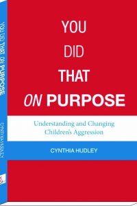 You did that on PURPOSE? Understanding and Changing Children's Aggression